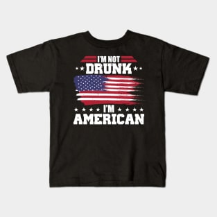 Funny 4th Of July I'm Not Drunk I'm American Kids T-Shirt